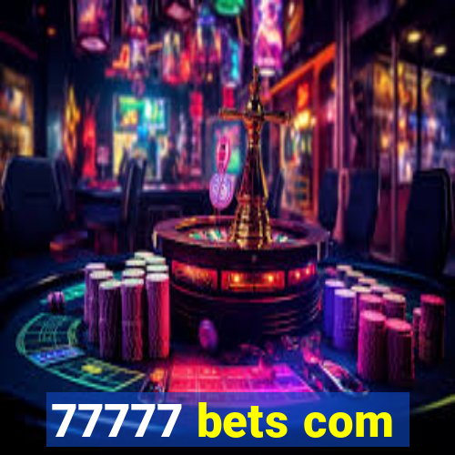 77777 bets com